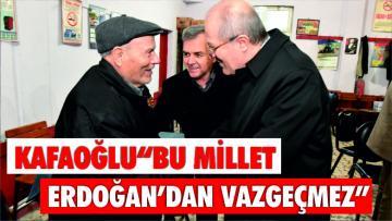 Kafaoğlu: “Bu millet Erdoğan’dan vazgeçmez”